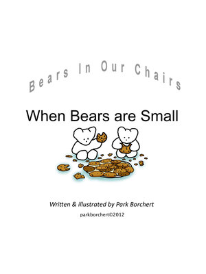 cover image of Bears In Our Chairs: When Bears Are Small